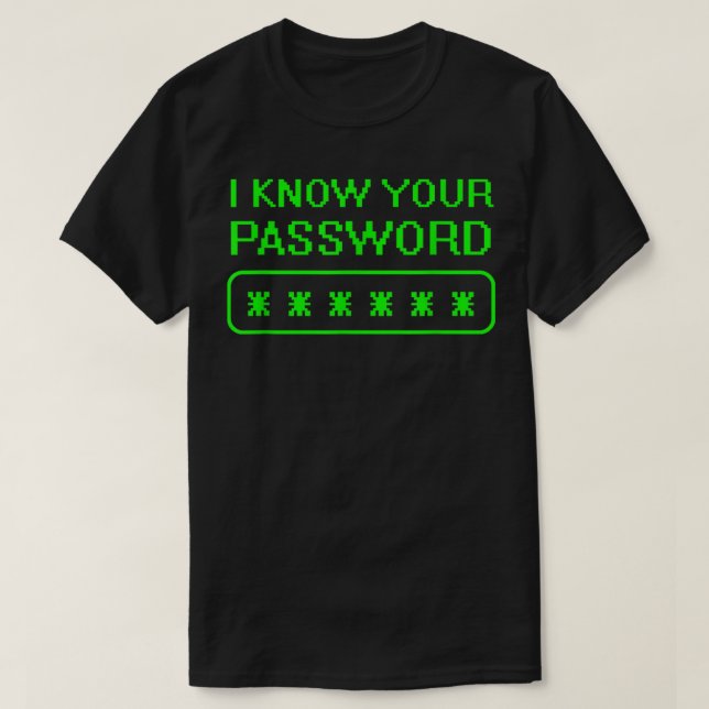 Camiseta Hacker Outfit Cybersecurity I Know Your Password S (Frente do Design)