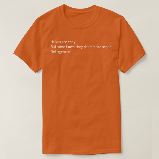 Camiseta Haikus é Fácil Coisa Engraçada do Refrigerador (Frente do Design)