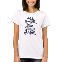 Hair Appreciation "All Hair is Good Hair" T-shirt