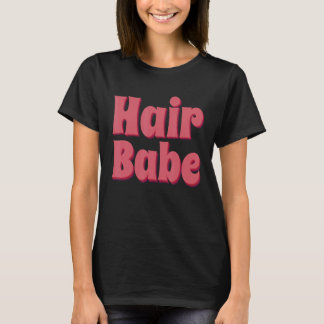Camiseta Hair Babe Hair Artist Hairstylist Hairdresser