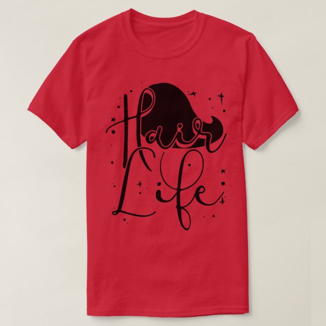 Camiseta Hair Life Funny Hairdresser cita o presente do ven (Frente do Design)
