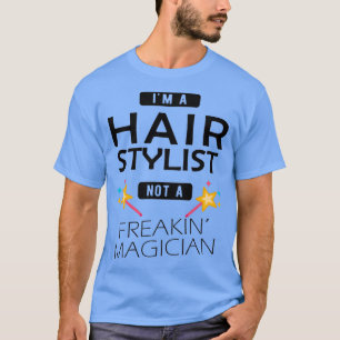 Camiseta Hair Stylist Eu sou um cabeleireiro não uma magia 