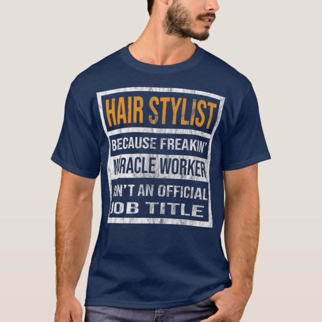Camiseta Hair Stylist Porque Milagre Trabalhador É Engraçad (Frente)