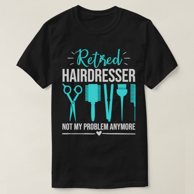 Camiseta Hairdresser aposentado não é meu problema (Frente do Design)