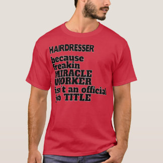 Camiseta Hairdresser Funny Hairdresser GiftPresent