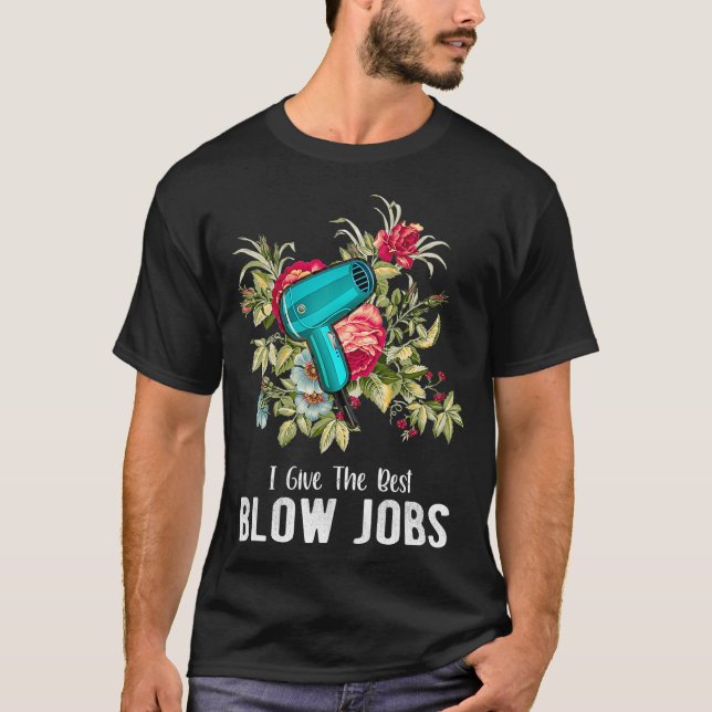 Camiseta Hairdresser I Give The Best Blow Jobs Floral (Frente)