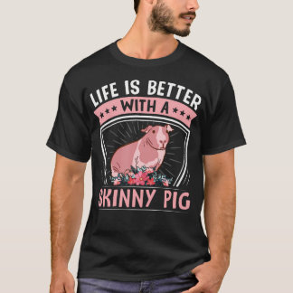 Camiseta Hairless Rodent Pet - Life Is Better With A Skinny