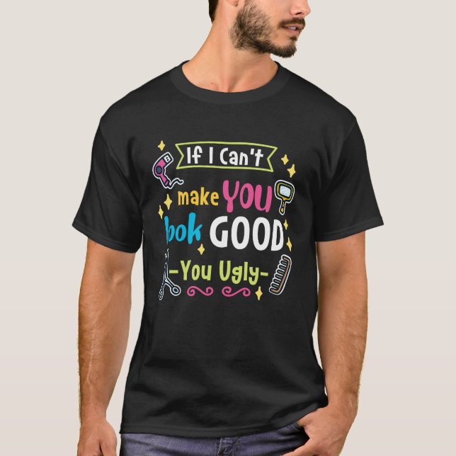 Camiseta Hairstylist, se não posso fazer você parecer bem (Frente)