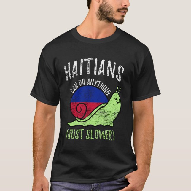Camiseta Haitianos podem fazer qualquer coisa mais devagar  (Frente)