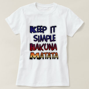 Camiseta Hakuna Matata Mantenha os presentes simples