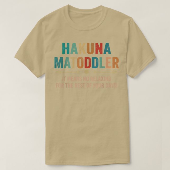 Camiseta hakuna matoddler significa não relaxar para o rest (Frente do Design)