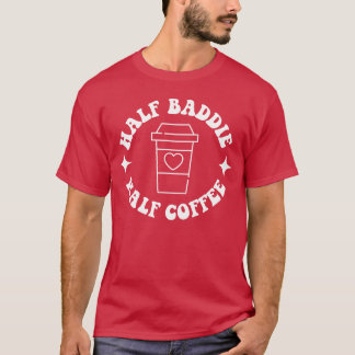Camiseta Half Baddie Half Coffee Retro Groovy Coffee retro