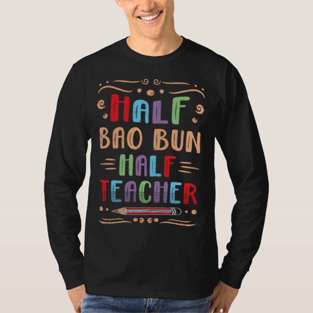 Camiseta Half Bao Bun Half Teacher Pork Bun Foodie Dim Sum  (Frente)