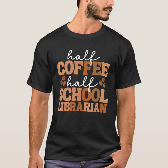 Camiseta Half Coffee Half School Librarian For Women Teache (Frente)