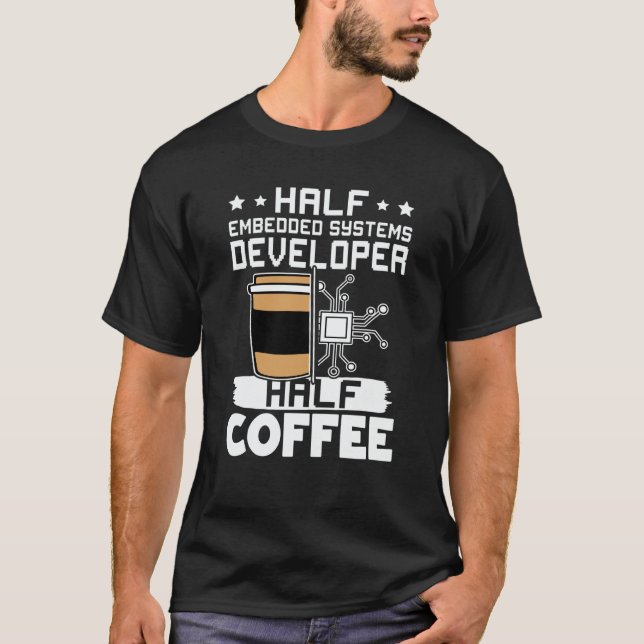 Camiseta Half Embedded Systems Developer Half Coffee (Frente)