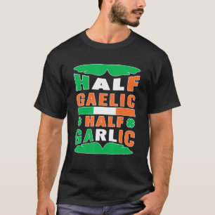 Camiseta Half Gaelic Half Garlic Irish Rua Patrick S
