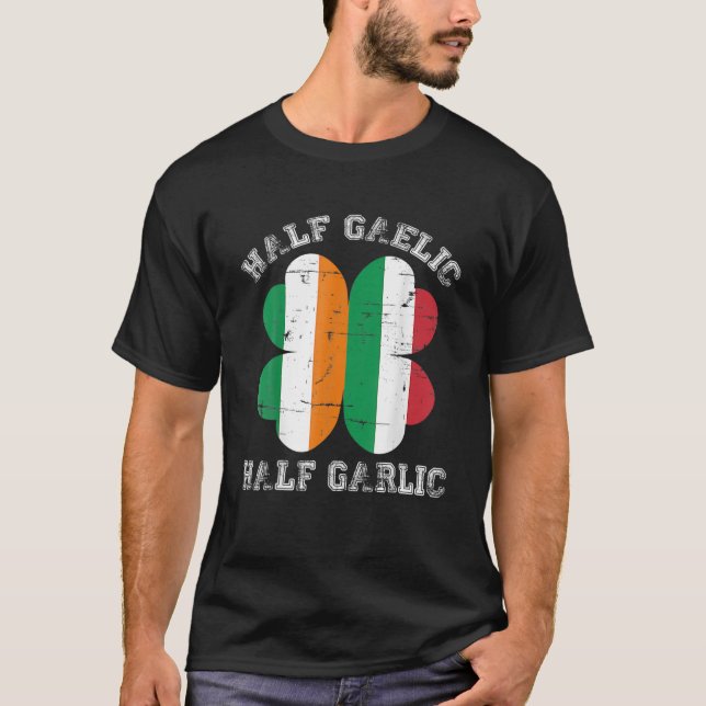 Camiseta Half Gaelic Half Garlic Italian Irish Saint Patric (Frente)