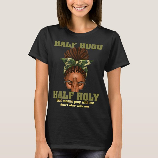 Camiseta Half Hood Half Holy Pray Christian African Afro Bl (Frente)