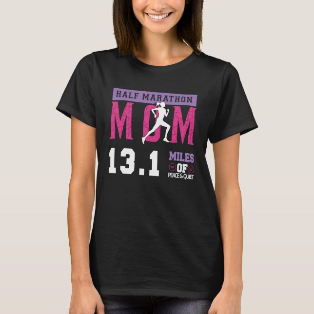 Camiseta Half Marathon Mom 13 1 Miles Of Peafe & Quiet Moth (Frente)