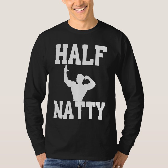 CAMISETA HALF NATTY  BODYBUILDING FITNESS MEME GYM WORKOUT  (Frente)