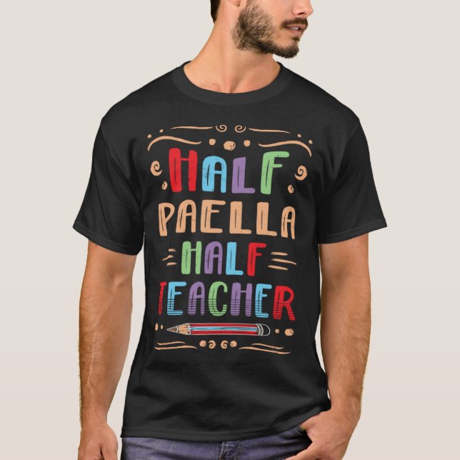 Camiseta Half Paella Half Teacher Rice Dish Foodie Spanish  (Frente)