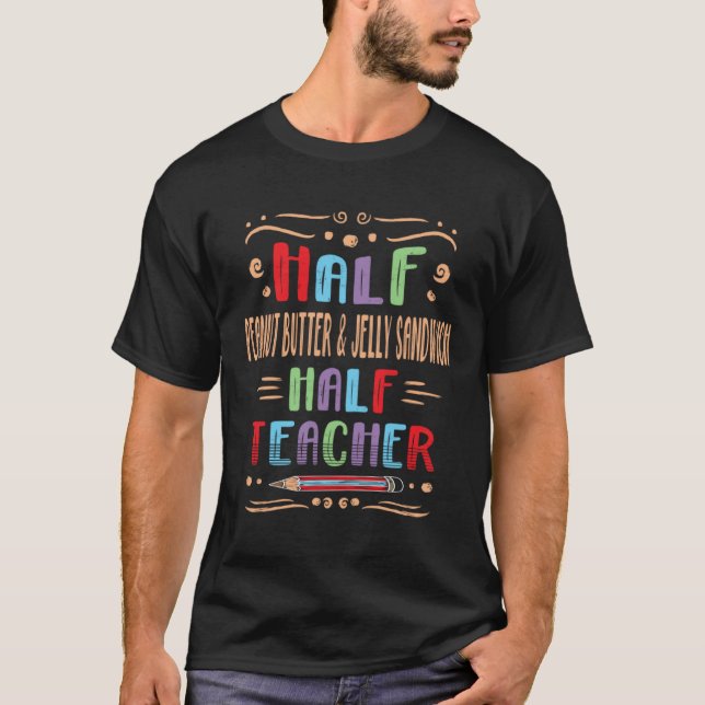 Camiseta Half Peanut Butter & Jelly Sandwich Half Teacher (Frente)