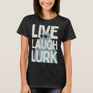 Camiseta Halloween Engraçado Lurk Ao Vivo Ria Com O Fantasm