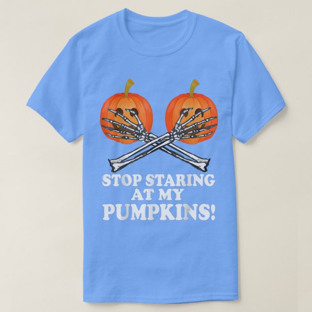 Camiseta Halloween Engraçado Pare De Olhar Para O Meu Pumpk (Frente do Design)