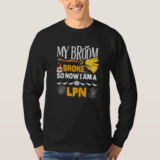 Camiseta Halloween Lpn  My Broom Broke So Now I'm A Lpn (Frente)