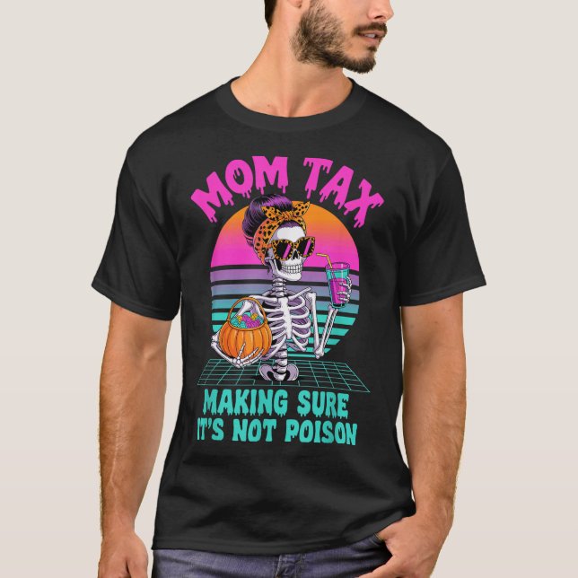 Camiseta Halloween Mom Tax Making Sure It's Not Ison Skelet (Frente)