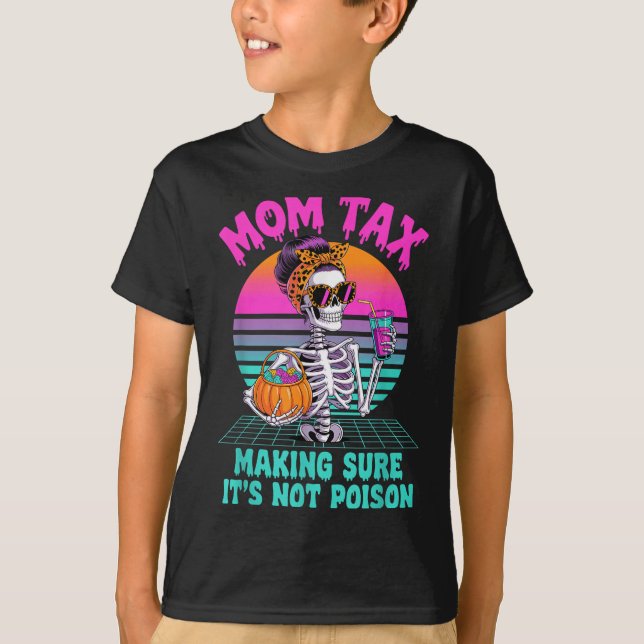 Camiseta Halloween Mom Tax Making Sure It's Not Ison Skelet (Frente)