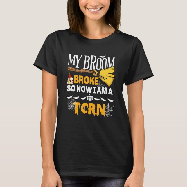 Camiseta Halloween Tcrn   My Broom Broke So Now I'm A Tcrn (Frente)