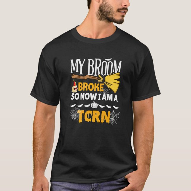 Camiseta Halloween Tcrn  My Broom Broke So Now I'm A Tcrn (Frente)