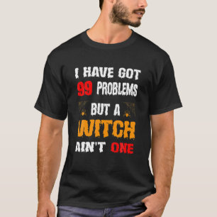Camiseta Halloween tenho 99 problemas, mas uma bruxa não t