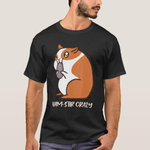 Camiseta Ham Stir Crazy Fluffy Hamster Cheeks Comida Pun