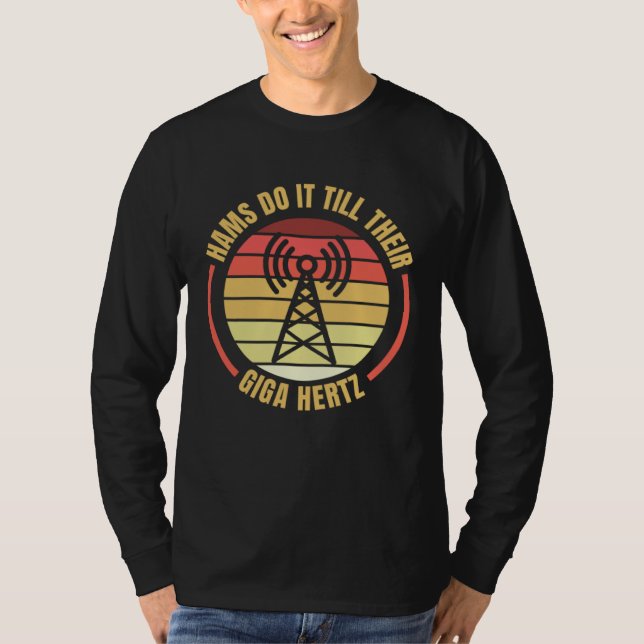 Camiseta Hams Do It Till Their Giga Hertz Ham Radio Operato (Frente)