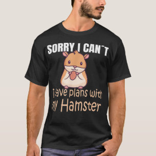 Camiseta Hamster Desculpe, não posso ter planos com meu