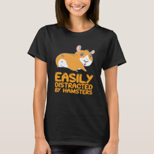 Camiseta Hamsters - Facilmente Distraídos Por Hamsters