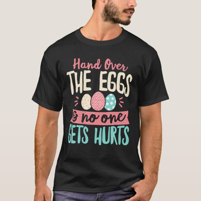 Camiseta Hand Over The Eggs No One Hurt Funny Easter (Frente)