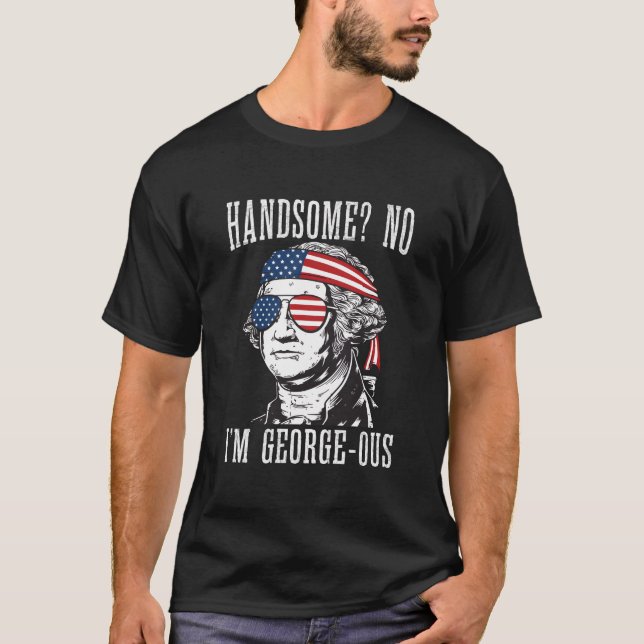 Camiseta Handsome No Georgeous Washington 4Th Of July (Frente)