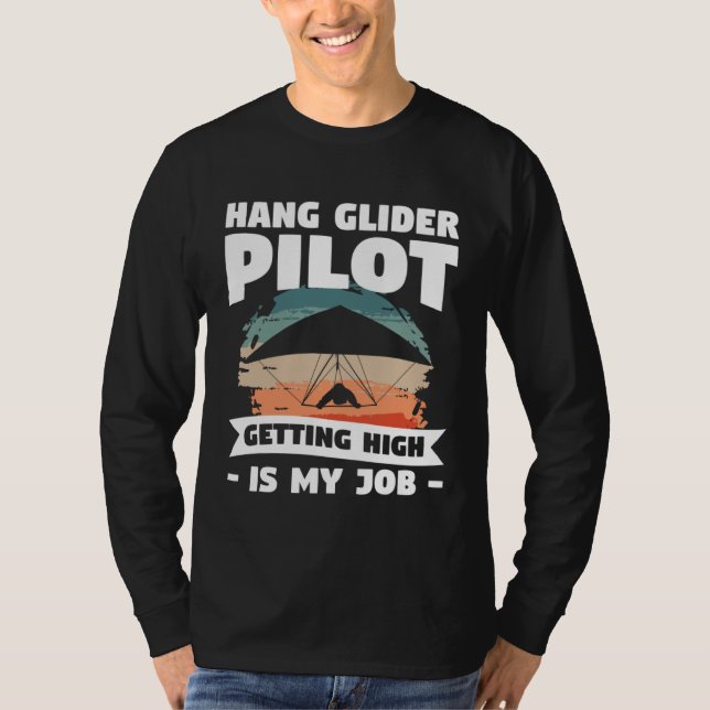 Camiseta Hang Glider Pilot Getting High Is My Job Gliding G (Frente)
