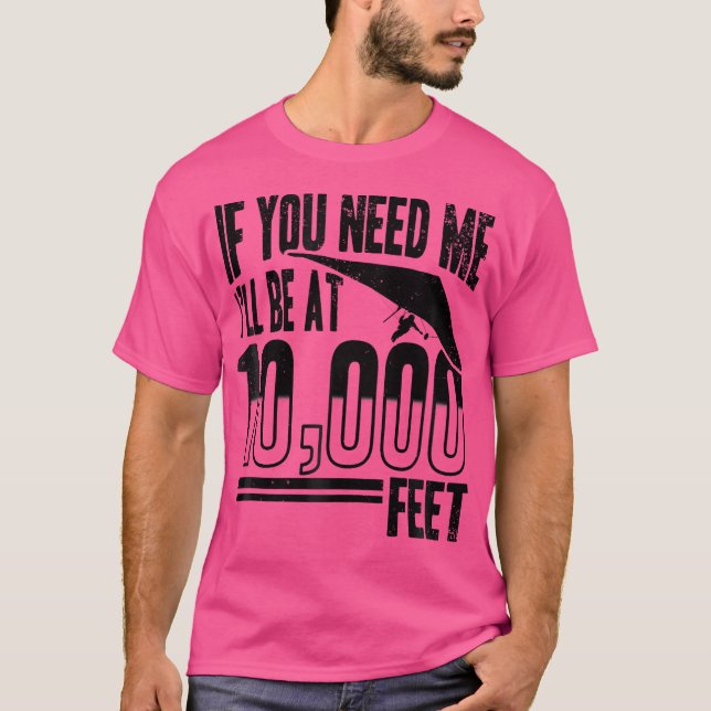 Camiseta Hang Gliding - If You Need Me I'Ll Be At 10000 Fee (Frente)