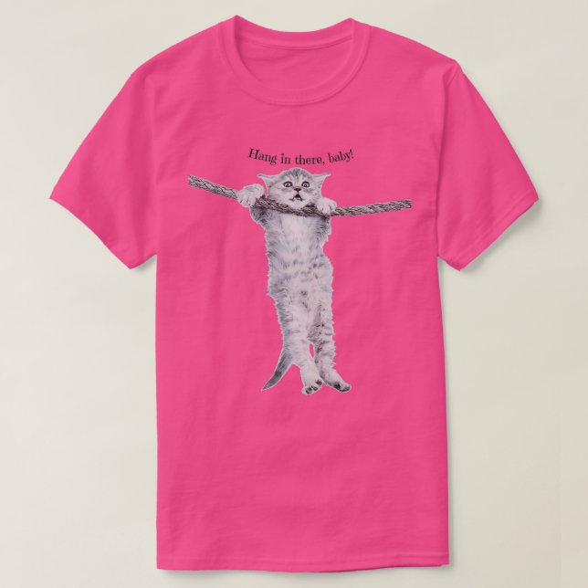 Camiseta Hang in there baby hang in there kitty HANG IN THE (Frente do Design)