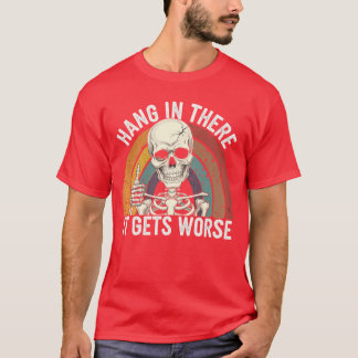 Camiseta Hang Inhere It Gets Worseshirt Funny Vintage Sarca