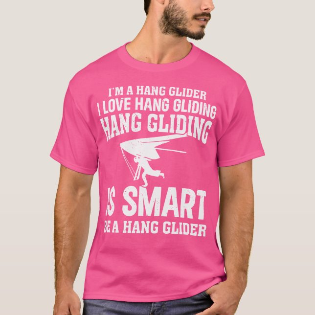 Camiseta Hanging Glider - I'M A Hang Glider. I Love Hang Gl (Frente)
