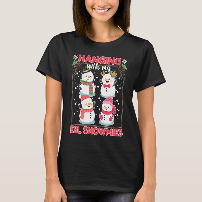 Camiseta Hanging Out With My ESL Snowmies For ESL Teachers  (Frente)