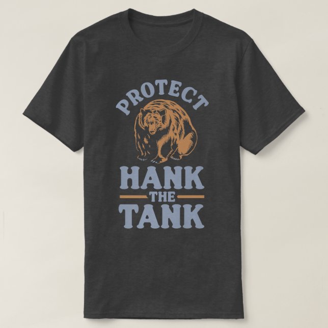 Camiseta Hank The Tank Bear - Proteja O Hank O Prêmio De Ta (Frente do Design)