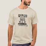 Camiseta Hannukah BCE 165<br><div class="desc">Antes que as lojas chain grandes o fizeram elegante para vestir seu ano de estabelecimento,  houve Jerusalem.  Logro de 165 BCE Nes Gadol Haya (um grande milagre aconteceu lá).  Marque o feriado de Hannukah com o ano que estabeleceu nosso feriado de inverno favorito!</div>