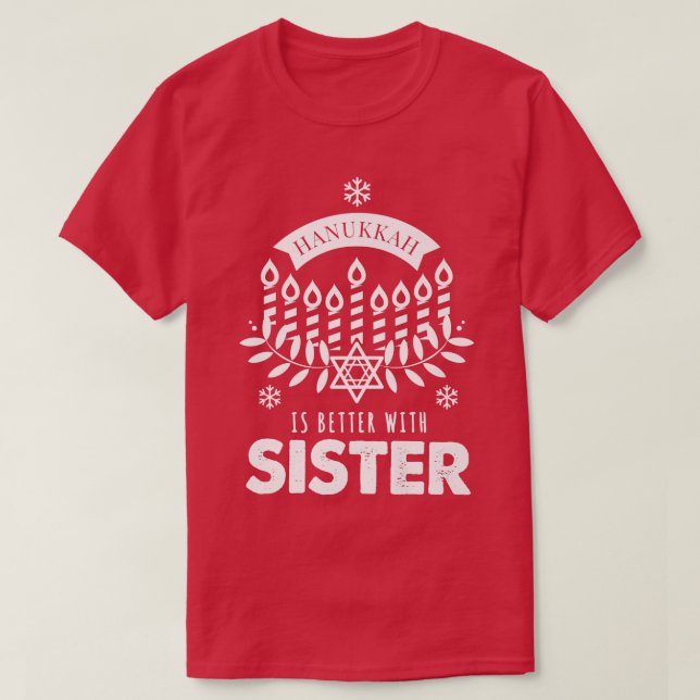 Camiseta Hanukkah Is Better with Sister Matching Family  (Frente do Design)