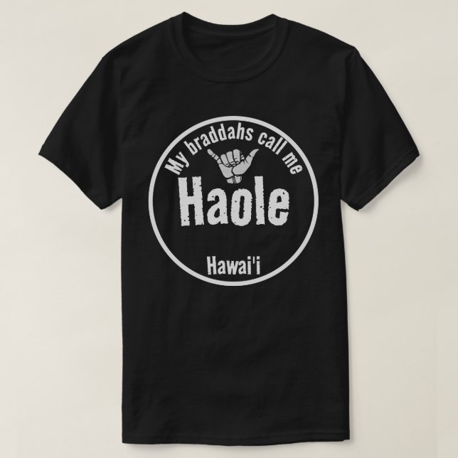 CAMISETA HAOLE MEUS BRADDAHS ME CHAMAM DE TRIBAL SHAKA HAWA (Frente do Design)